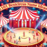 101 Best Circus Name Ideas for a Spectacular Show